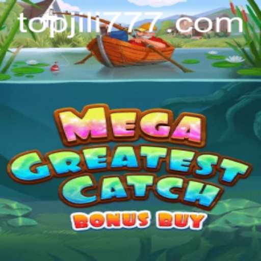 Exploring the World of MegaGreatestCatchBonusBuy with Jili777